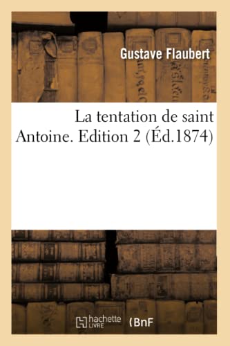 La tentation de saint Antoine. Edition 2 (Litterature)